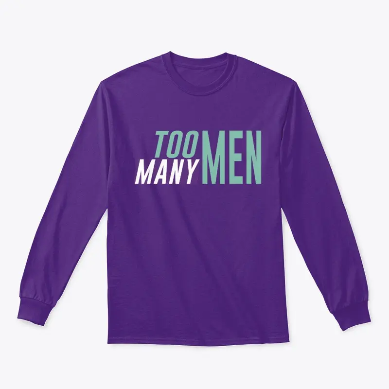 Too Many Men long sleeve shirt