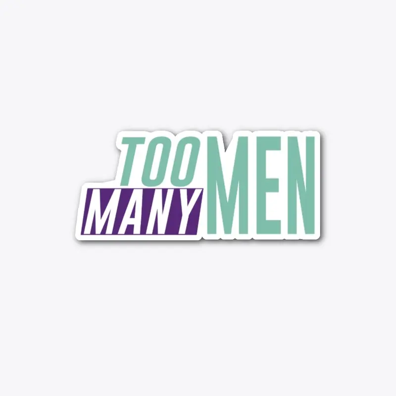 Too Many Men sticker